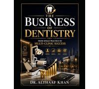 The Business of Dentistry: From Single Practice to Multi-Clinic Success