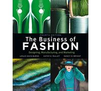 The Business of Fashion: Designing, Manufacturing and Marketing