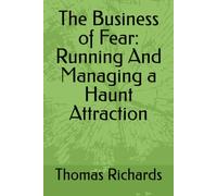 The Business of Fear: Running And Managing a Haunt Attraction