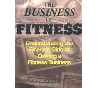 The Business of Fitness: Understanding the Financial Side of Owning a Fitness Business