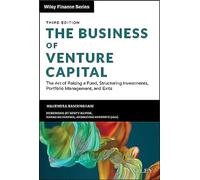 The Business of Venture Capital: The Art of Raising a Fund, Structuring Investments, Portfolio Management, and Exits