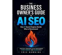THE BUSINESS OWNER'S GUIDE TO AI SEO: How AI Search Engines Decide Who to Recommend