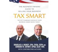 The Business Owners Guide to Selling Your Business Tax Smart: The Exit Planning Checklist Every Business Owner Needs Today!