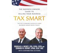 The Business Owners Guide to Selling Your Business Tax Smart: The Exit Planning Checklist Every Business Owner Needs Today!