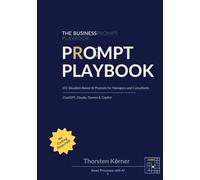 The Business Prompt Playbook: 101 Situation-Based AI Prompts for Managers and Consultants ChatGPT, Claude & Copilot No Coding Required: 1