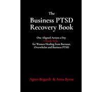 The Business PTSD Recovery Book: One Aligned Action a Day for Women Healing from Burnout, Overwhelm, and Business PTSD