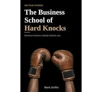 The Business School of Hard Knocks: 200 True Stories