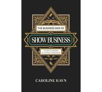 The Business Side of Show Business: How to Make a Living Onstage