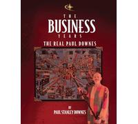 The Business Years: The Real Paul Downes