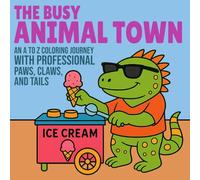 The Busy Animal Town: An A to Z Coloring Journey with Professional Paws, Claws, and Tails