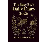 The Busy Bee’s Diary 2026 - Black Edition: A Mindful Daily Planner Inspired by Nature and Bees