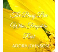 The Busy Bee Who Forgot to Rest