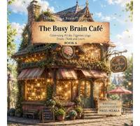 The Busy Brain Café: Celebrating All the Different Ways Brains Think and Learn: 6
