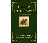 The Busy Little Beaver: A Tiny Tale About Responsibility