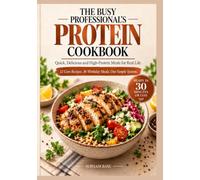 THE BUSY PROFESSIONAL'S PROTEIN COOKBOOK: Cook once. Eat twice. Hit your protein. Get your evening back.