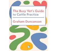 The Busy Vet's Guide to Cattle Practice