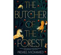 The Butcher of the Forest by Mohamed, Premee