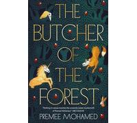 Premee Mohamed The Butcher of the Forest (Copertina rigida)