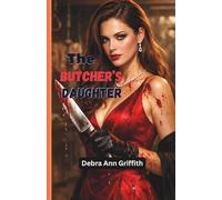 The Butcher's Daughter: She was Raised to Cut...Now She Chooses Who Bleeds