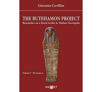 The Butehamon project. Researches on a Royal Scribe in Theban Necropolis. Vol. 1: sources, The.