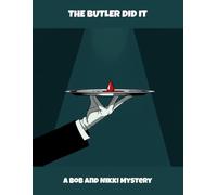 The Butler Did It: A Bob And Nikki Mystery