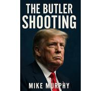The Butler Shooting: The Untold Truth behind Selena zito story of the near assasination of Donald trump