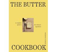 The Butter Cookbook From farm to feast /anglais: The complete guide to the ultimate ingredient