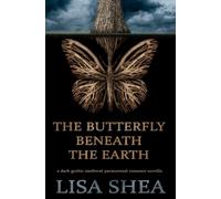 The Butterfly Beneath The Earth - A Dark Gothic Medieval Paranormal Romance Novella
