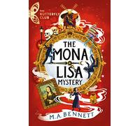 The Butterfly Club: The Mona Lisa Mystery: Book 3 - A time-travelling adventure around Paris and Florence