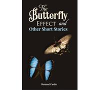 The Butterfly Effect and Other Short Stories