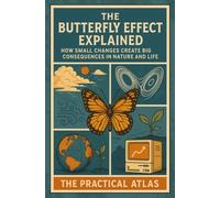 The Butterfly Effect Explained: How Small Changes Create Big Consequences in Nature and Life
