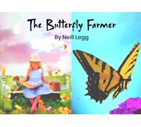 The Butterfly Farmer: How Angels Get Their Wings