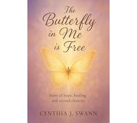 The Butterfly in Me is Free: Story of Hope,Healing and Second Chances