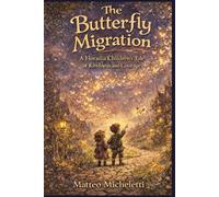 The Butterfly Migration: A Floradia Children’s Tale of Kindness and Courage