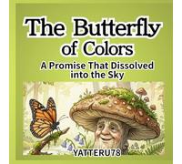 The Butterfly of Colors: A Promise That Dissolved into the Sky