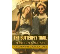 The Butterfly Trail: Book 1 - Sea and Sky - A Memoir