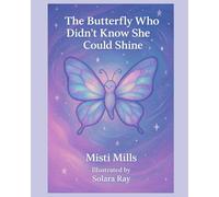 The Butterfly Who Didn't Know She Could Shine: (Wildflower Wonder Tales, Book 2)