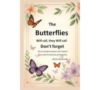 The Butterfly Will Call, They Will Call, Don’t Forget: Your transformation will impact your spirit and your prosperity