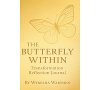 The Butterfly Within: Transformation Reflection: A Journal for Healing and Growth