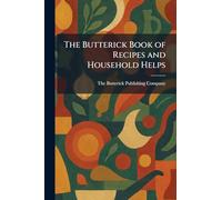 The Butterick Book of Recipes and Household Helps