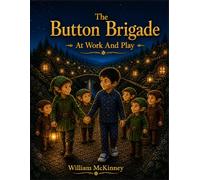 The Button Brigade: At Work And Play