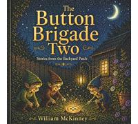 The Button Brigade Two: Stories from the Backyard Patch