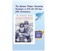 The Button Pusher Chronicles: Shenanigans on Girliebird N-614 Alpha EAA Ventures