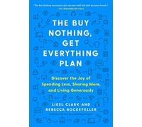 Rebecca Rockefeller Liesl Clark The Buy Nothing, Get Everything Plan (Tascabile)