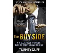 The Buy Side: A Wall Street Trader's Tale of Spectacular Excess