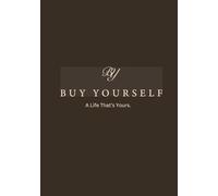 The Buy Yourself Journal: Daily reflections to let go of what's not yours and build a life that is.