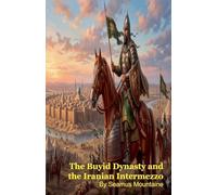 The Buyid Dynasty and the Iranian Intermezzo