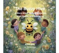 The Buzzy Hive: A Story About Body Boundaries, Kind Hearts, and Belonging ADHD Kids