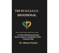The By D.E.S.I.G.N. Devotional: A 6-week Christian Journey from Reactive Patterns to Intentional, Christ-Centered Living