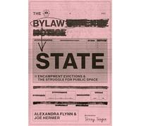 The Bylaw State: Encampment Evictions and the Struggle for Public Space